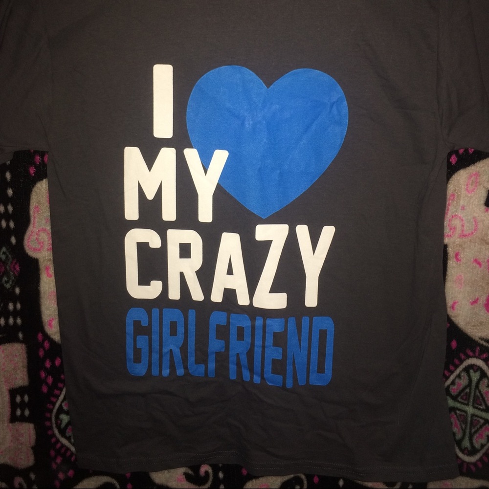 I love my crazy girlfriend shirts